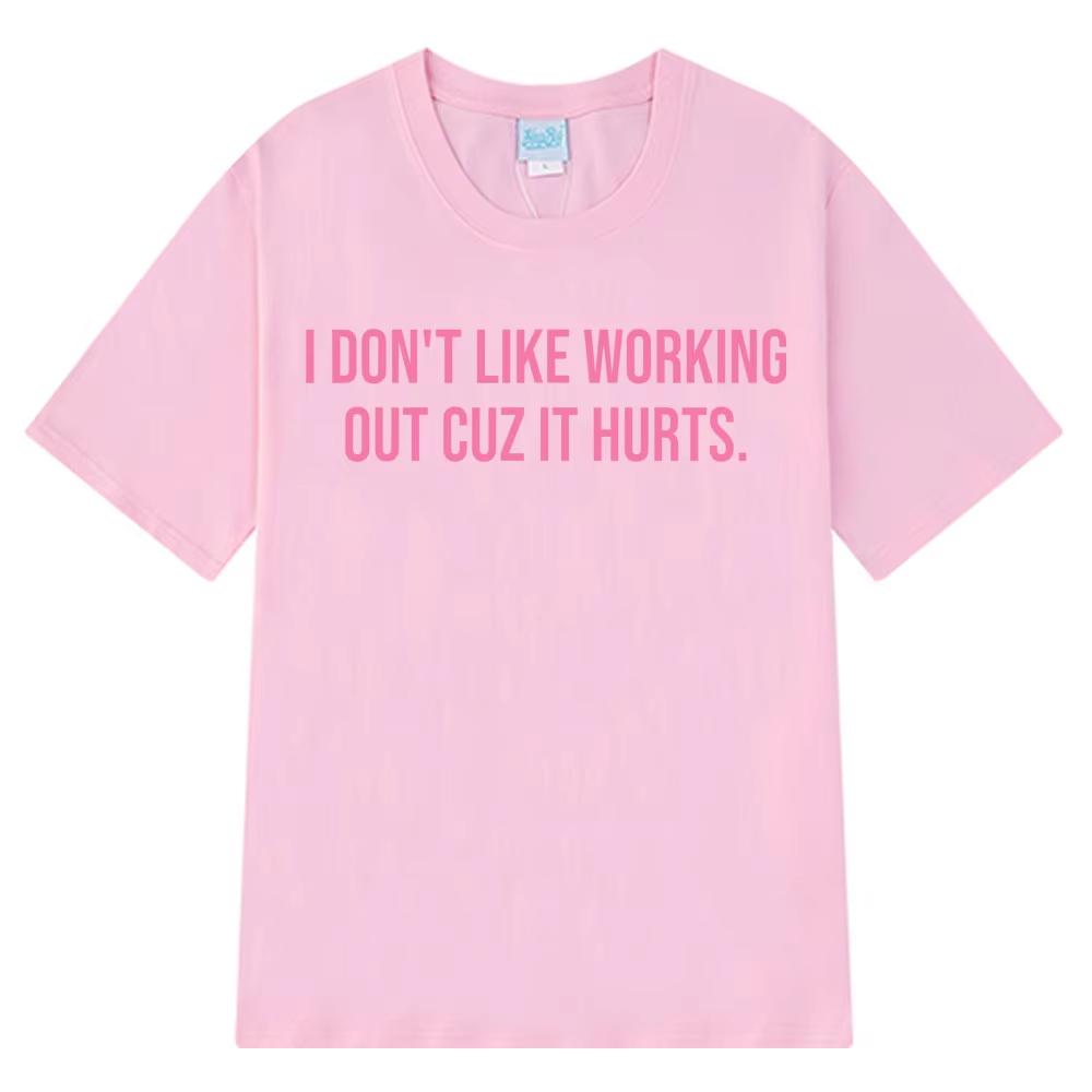 I Don't Like Exercising Because It Hurts Graphic Print Unisex Fashion Comfortable Summer Loose Women And Men Short‑Sleeve T-shirt