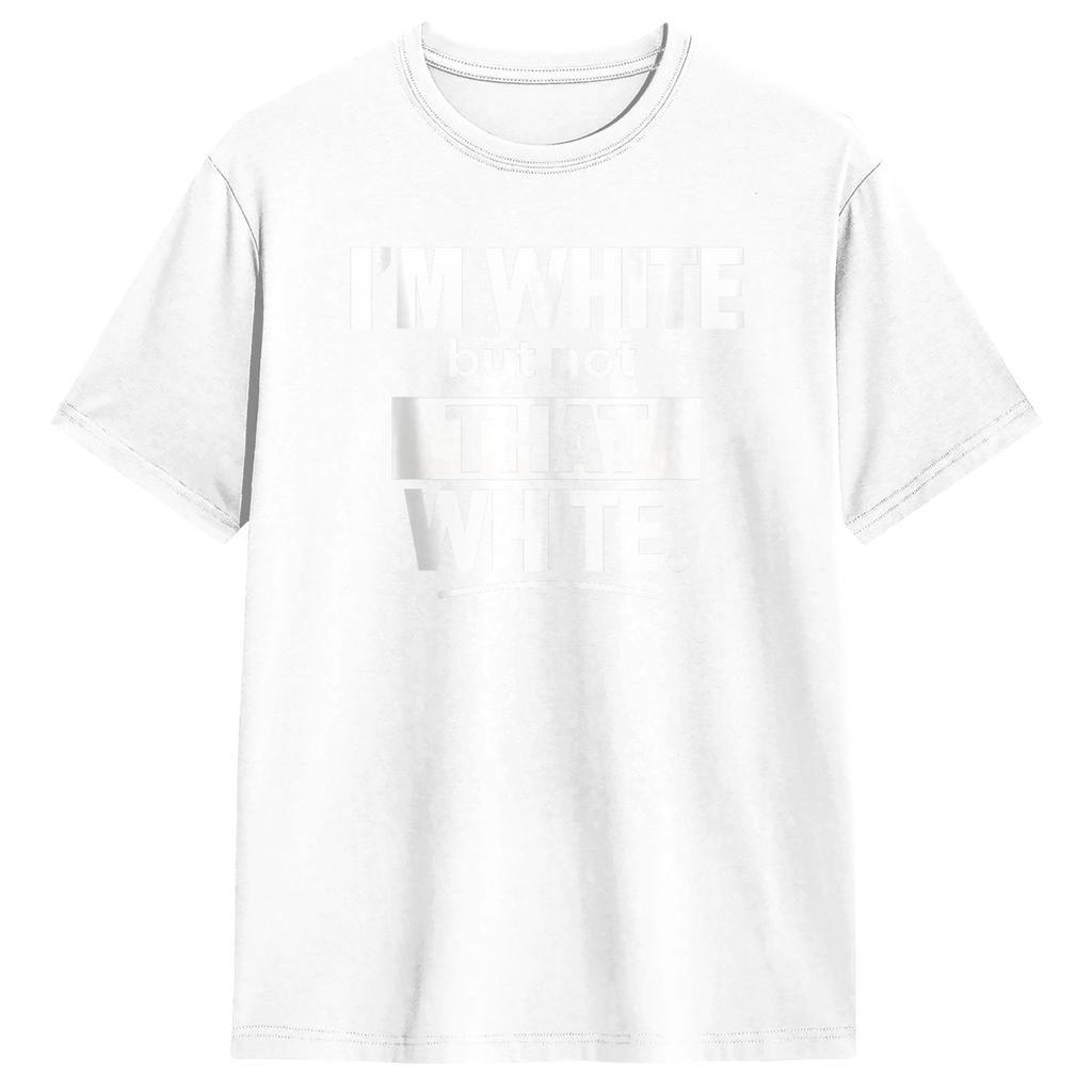 Im White But Not That White Funny Meme Cotton Tshirt Couple Summer Streetwear Tshirts Fashion Tee Shirt Oversize Design Tops