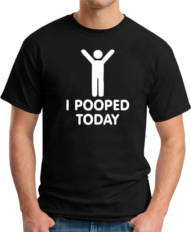 I POOPED TODAY T-SHIRT   Funny Slogan Novelty Mens Geeky Gift 3 4XL
