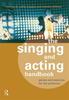 The The Singing and Acting Handbook : Games and Exercises for the Performer Book