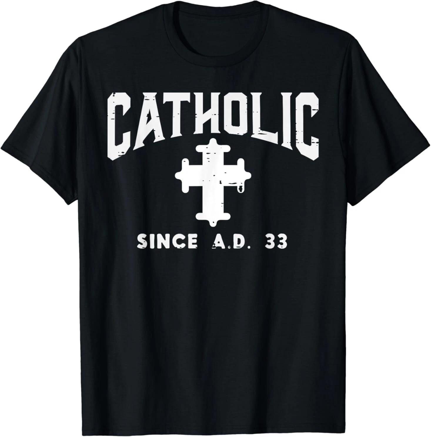 Men s and Women s T-shirts NEW Catholic Since AD 33 God Jesus Christian Men Women Tee T-Shirt S-3XL S