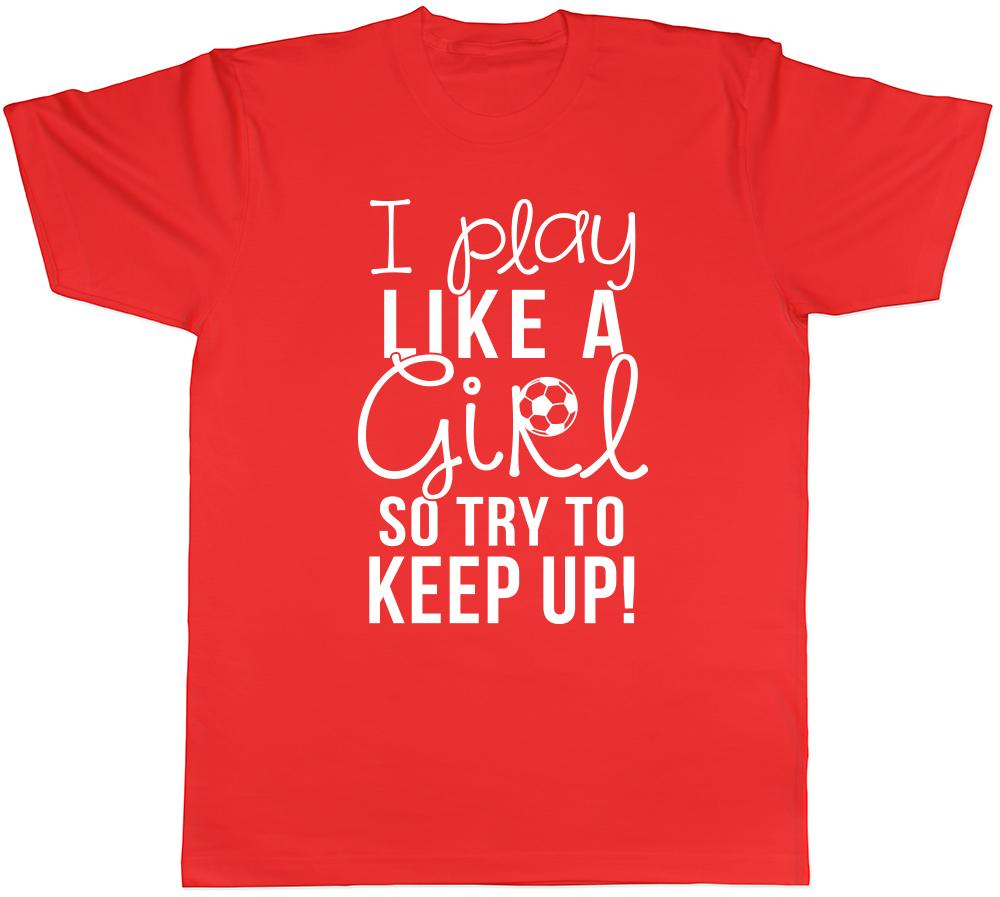 I Play Like a Girl So Try to Keep Up Unisexs Ladies TShirt Tee S