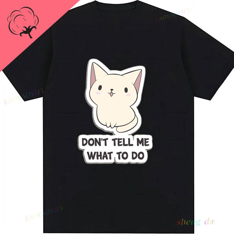 New Fashion Kawaii Hot Sale Summer Clothes Zombie Cat Dont Tell Me What To Do Casual Funny Unisex Graphic T Shirts Women Tee