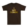 I Hate Everyone Tshirt Unisex Funny Social Anxiety Saying Gift Tshirt Tshirt