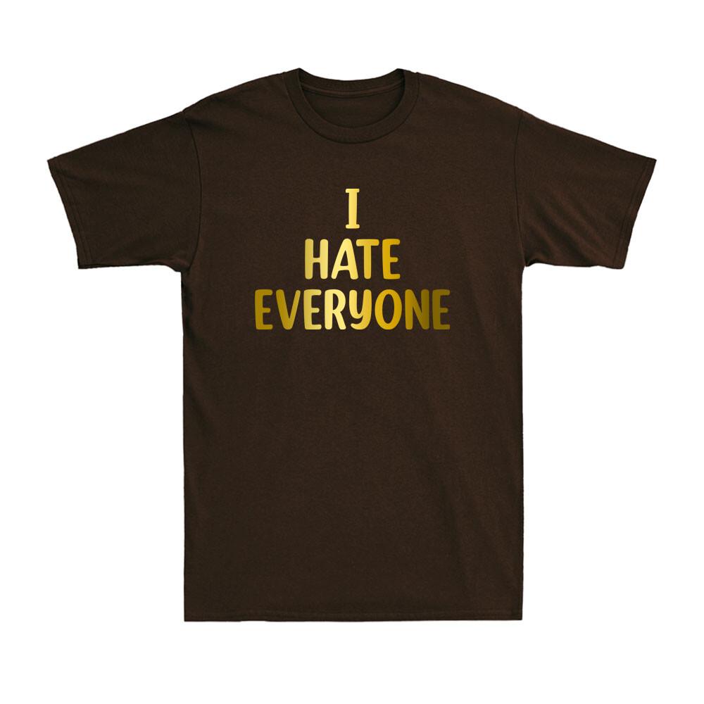 I Hate Everyone Tshirt Unisex Funny Social Anxiety Saying Gift Tshirt Tshirt