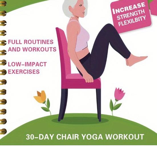 30-Day Chair Yoga Guide Book Adults Seniors Beginners Strength Flexibility Balance Training Sitting On Chair Weight Loss Challenge Book