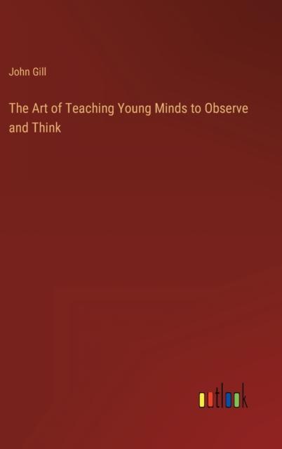 The The Art of Teaching Young Minds To Observe and Think Book