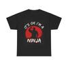 Men's and Women's T-shirts Its Ok Im A Ninja Funny Graphic