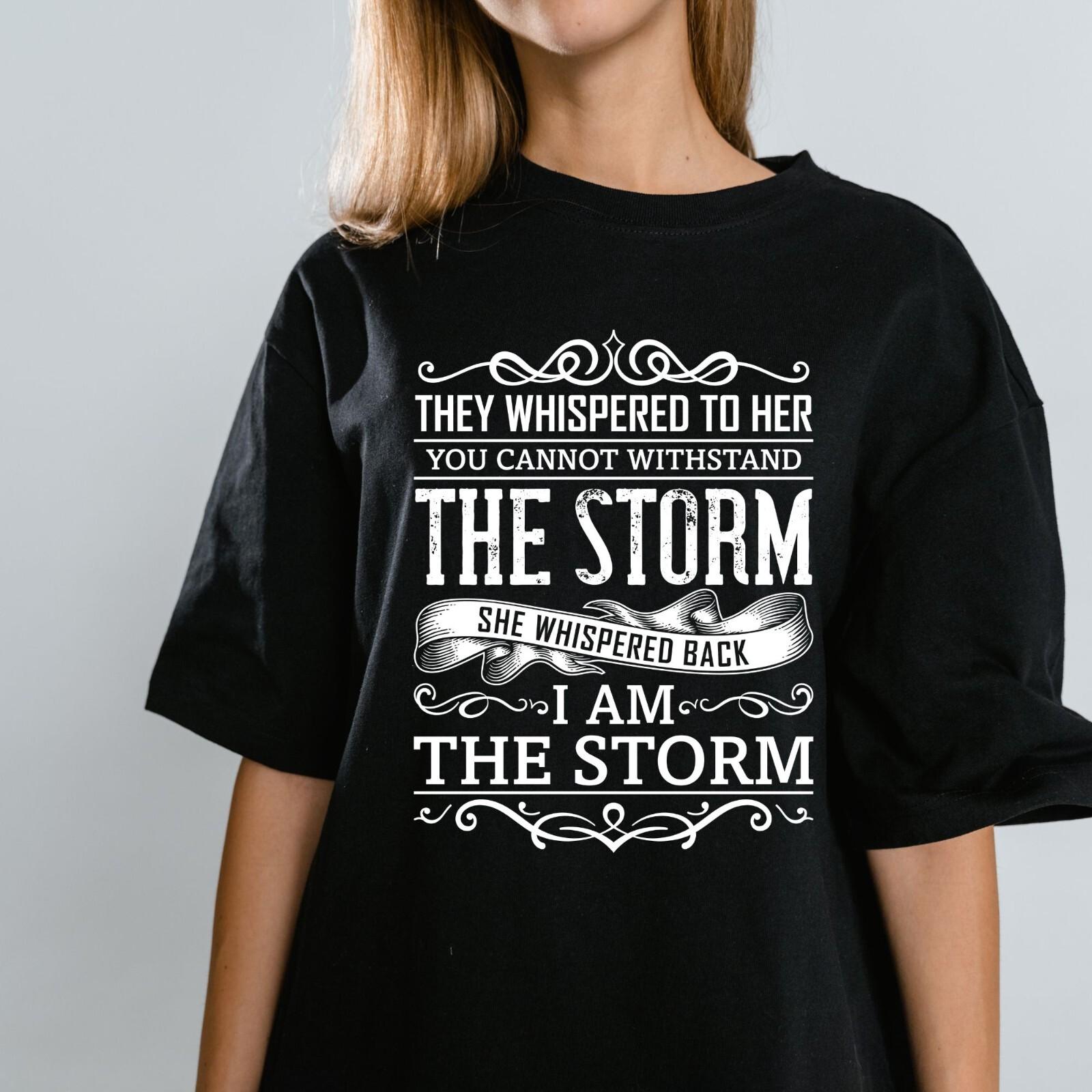 I am The Storm Shirt, Woman Day Shirt, Strong Woman Shirt -S to 5XL Sizes Black 4XL