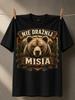 Nie Draznij Misia Bear Forest Mountains Pine Cones Rustic Wooden Banner Fierce Wilderness Style Unisex All TShirt