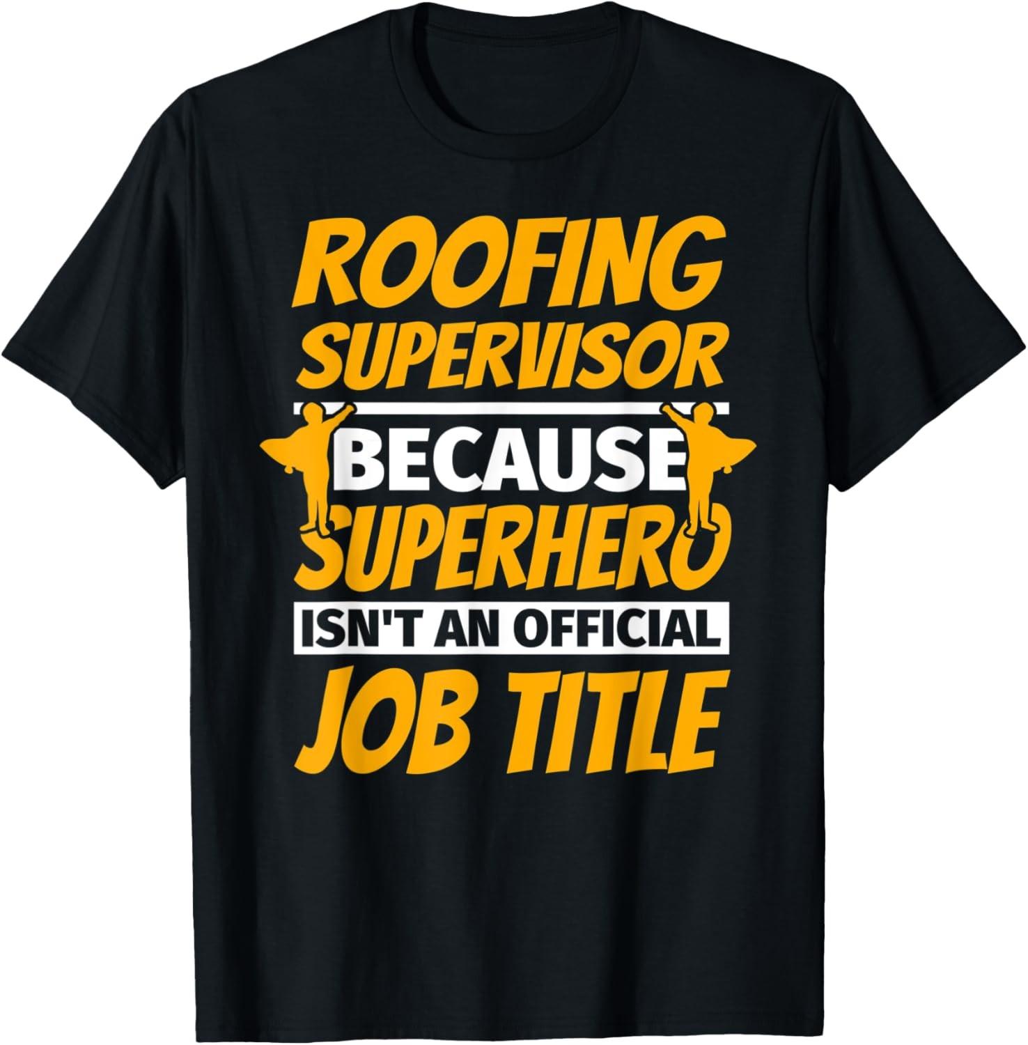 ROOFING SUPERVISOR Funny Humor Gift T-Shirt S разноцветный