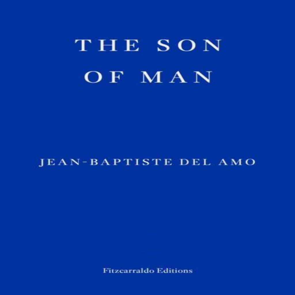 The Son of Man by JeanBaptiste Del Amo Paperback Book 9781804270912
