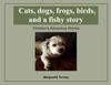Libro Cats, Dogs, Frogs, Birds, and a Fishy Story
