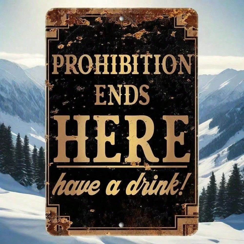

Metal Wall Art Sign, Prohibition Ends Here Have A Drink, Bar Man Cave Decor