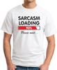 SARCASM LOADING PLEASE WAIT T-SHIRT > Funny Slogan Novelty Mens Geeky Gift Geek 4