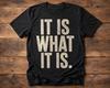 It Is What It Is Shirt, Vintage Distressed Quote Tee, Minimalist Graphic T-Shirt, Funny Casual Shirt, Unisex Gift, Retro Typography Tee