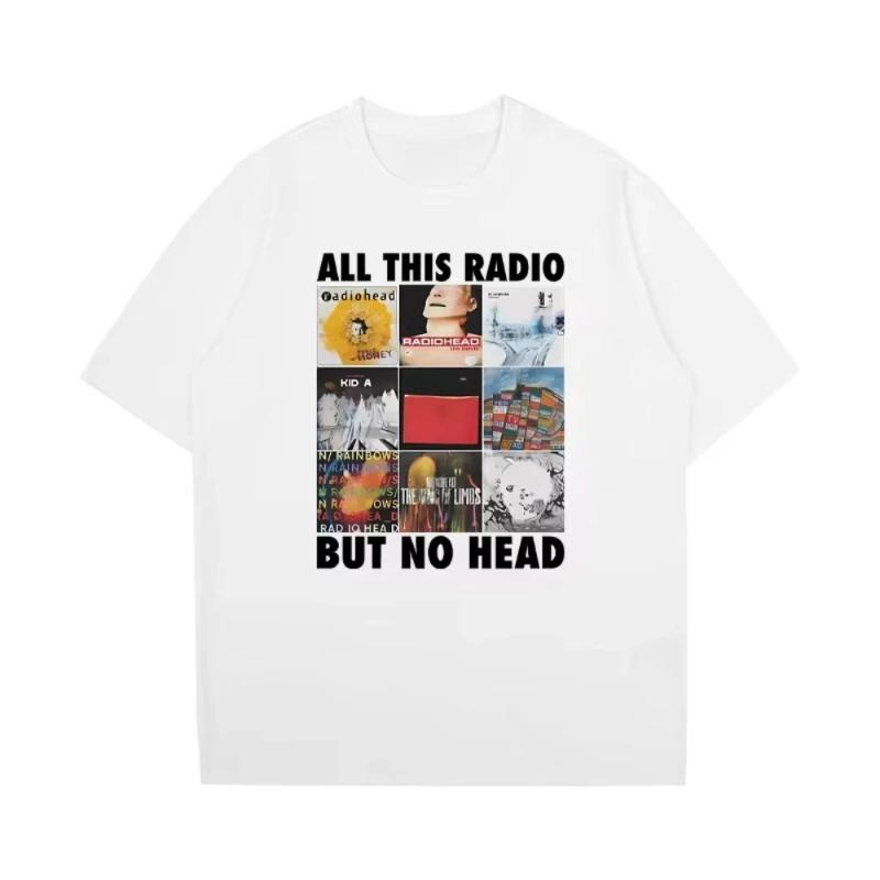 

2026 All This Radio But No Head Printed Mens Women T Shirt Radiohead Rock Band Short Sleeve Tshirts Loose Hip Hop Streetwear 4XL