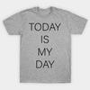 Unisex Fashion TShirt Today Is My Day Print TShirt Plus Size S-5XL T-Shirt 100%Cotton Tops O Neck Short Sleeve Tees