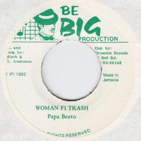 

7inch Record PAPA BEETO - Woman Fi Trash Be Big 1992 Jamaica Reggae, Ska & Dub