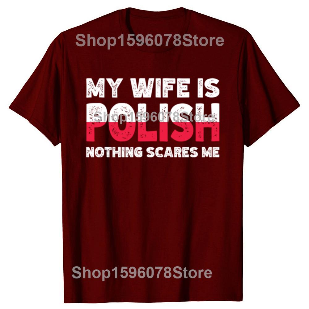 My Wife Is Polish Nothing Scares Me Funny Poland Husbands TShirt Fashion Vintage Summer Short Sleeve Oversized Tshirt Tops