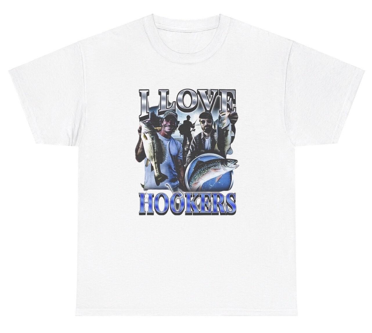 I Love Hookers T Shirt Funny Fish Pun Fishing Hobby Meme Humor Gift Tee XL