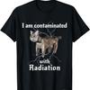 I Am Contaminated With Radiation Funny Cat Meme T-Shirt