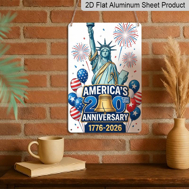 2D Flat Decoration Aluminum Sign 7.87*11.8 Inch Plaque US 250th Founding Anniversary Patriotic Statue of Liberty with Anniversary Text Easy To Hang