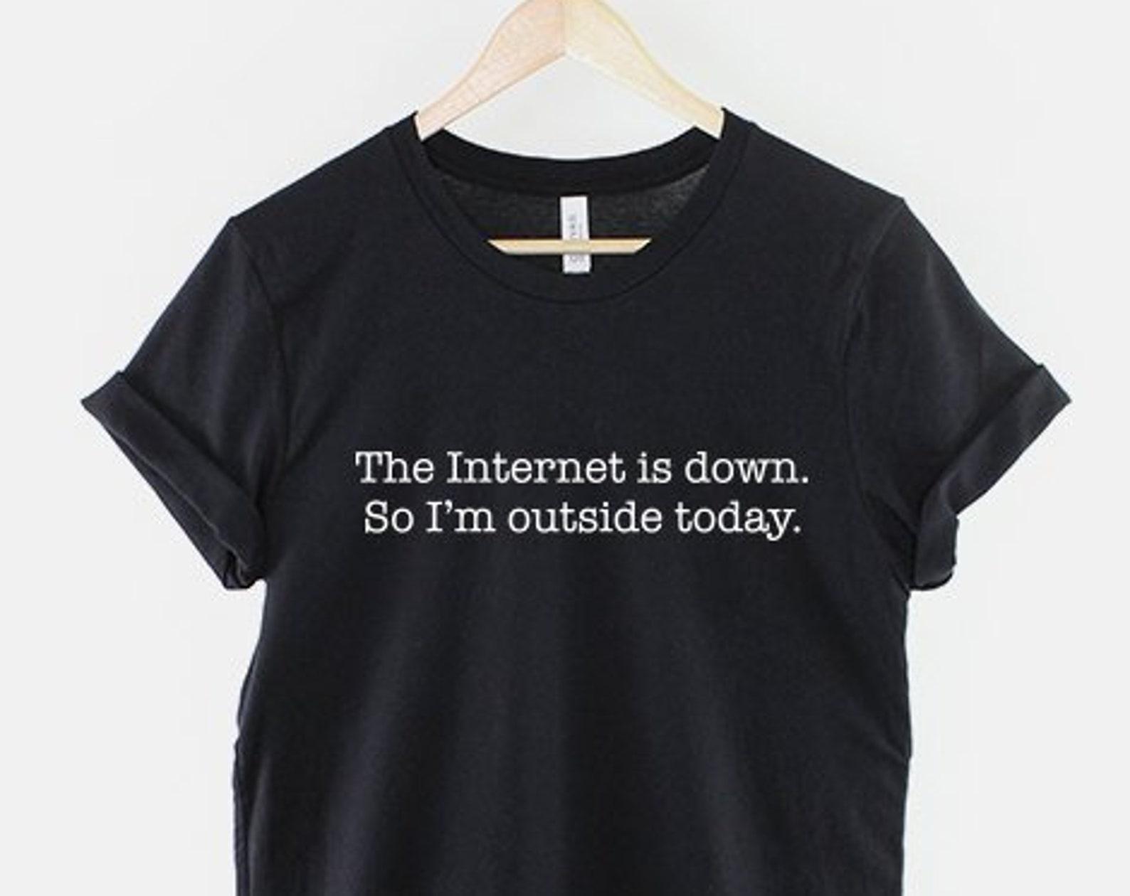 Internet Down T-Shirt, Funny Gamer Shirt, Blogger Humor Graphic Tee, Funny Tech Top 2XL
