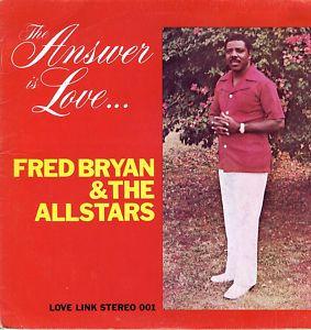 LP Record FRED BRYAN & THE ALL STARS - The Answer Is Love... LOVELINKSTEREO0 Love Link 1978 UK Reggae, Ska & Dub Used