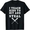 I Teach Kids To Hit and Steal - Baseball Coach T-Shirt