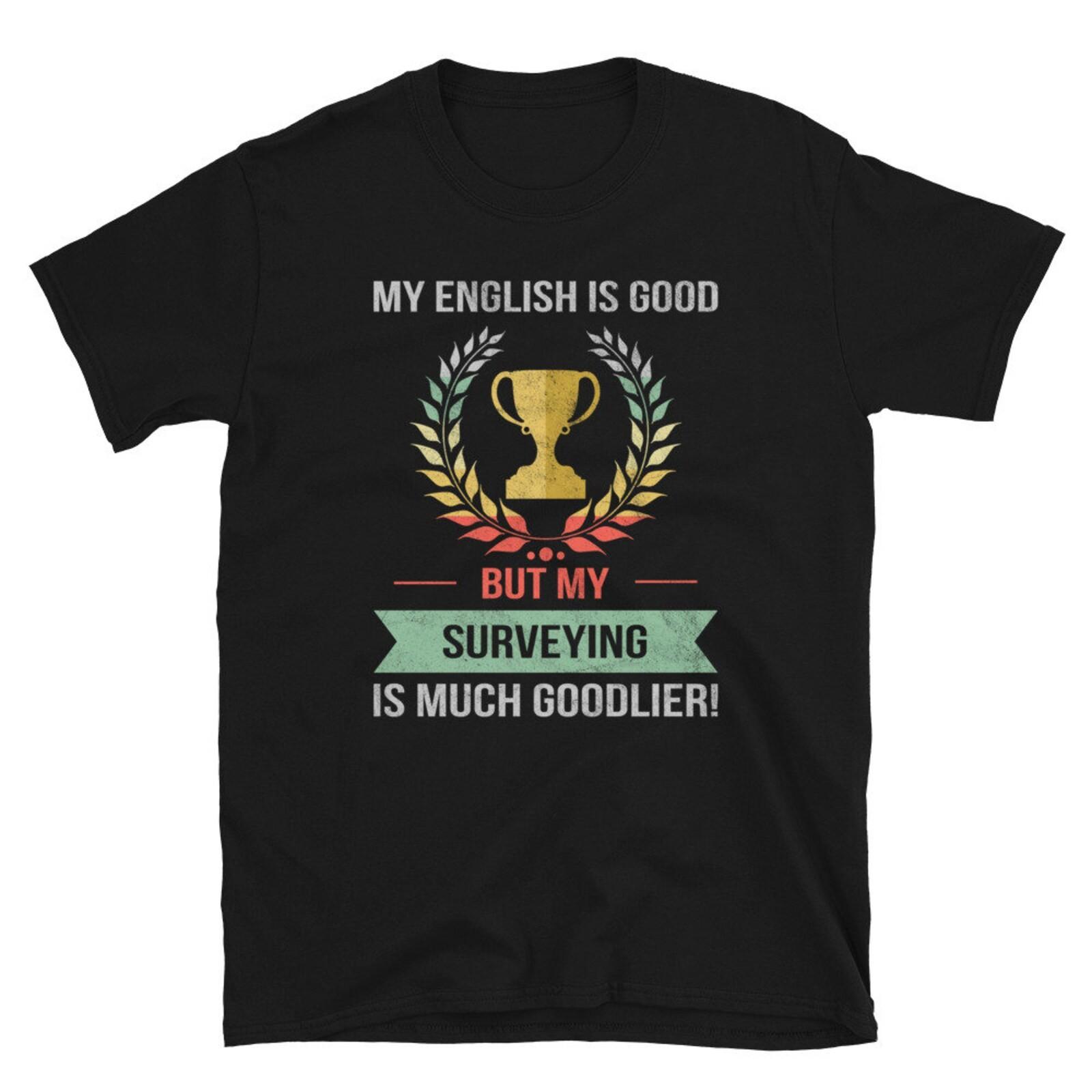 Funny Surveying Occupation Unisex Shirt Gift #32 S