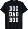 Dog Dad Bod Shirt - Funny Pet Owner Fitness Gym T-Shirt T-Shirt