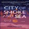 City of Smoke and Sea by Malia Marquez Paperback Book 9780963952837