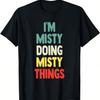 I'M Misty Doing Misty Things Fun Personalized Name Misty T-Shirt