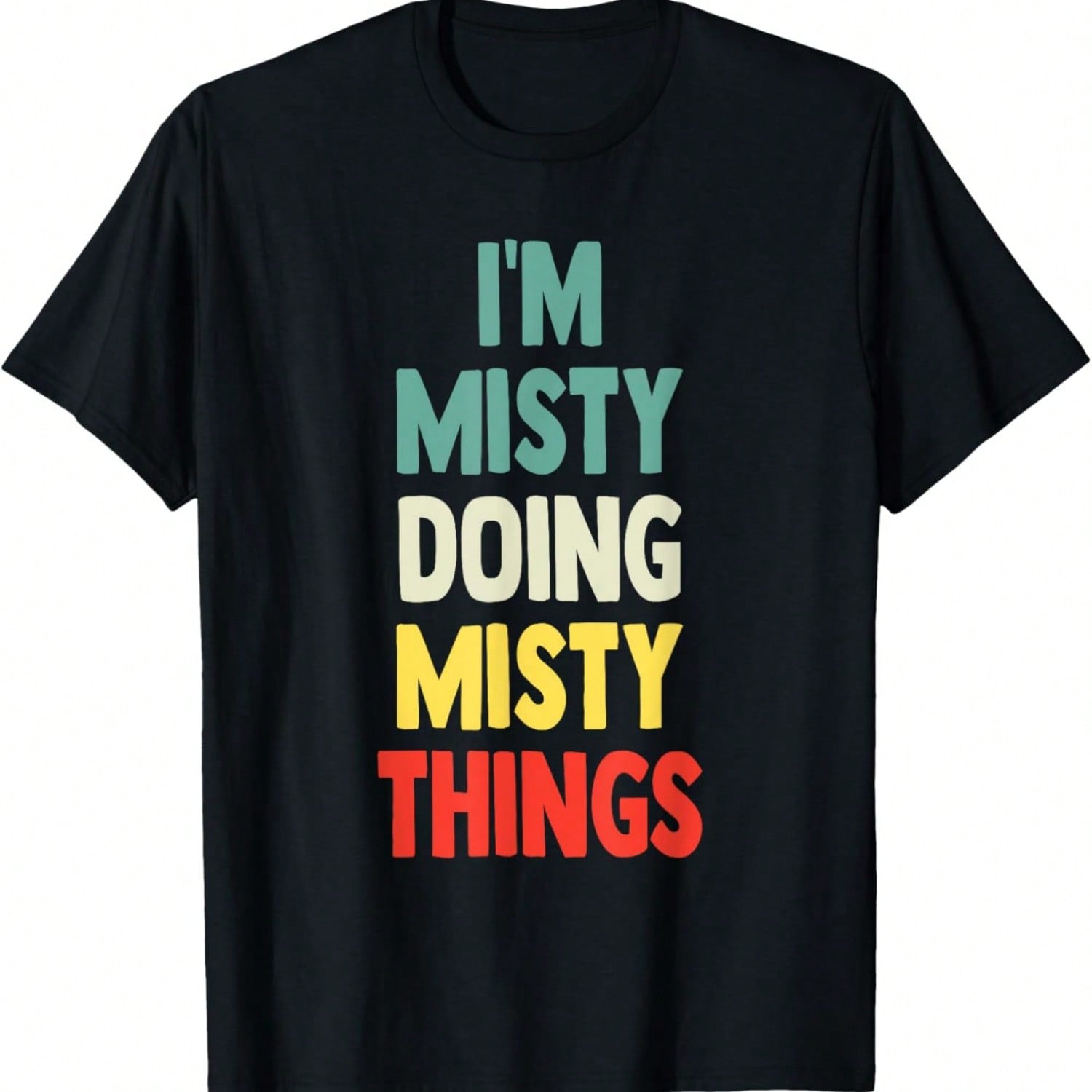 I M Misty Doing Misty Things Fun Personalized Name Misty T-Shirt S