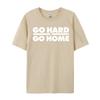 Go Hard Or Go Home Fitness Go Hard Or Go Home Tshirts Latest Tops Shirt Cotton Fabric Unisexs Casual Harajuku Tee Shirt For Unisex