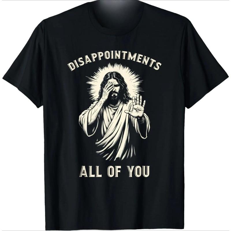 2025 Disappointments All of You Funny Jesus Christian Faith Meme T-Shirt Streetwear High-quality Y2K Men's and Women's T-shirts