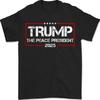 The Peace Trump 2025 President Funny Men Women Unisex T-Shirt
