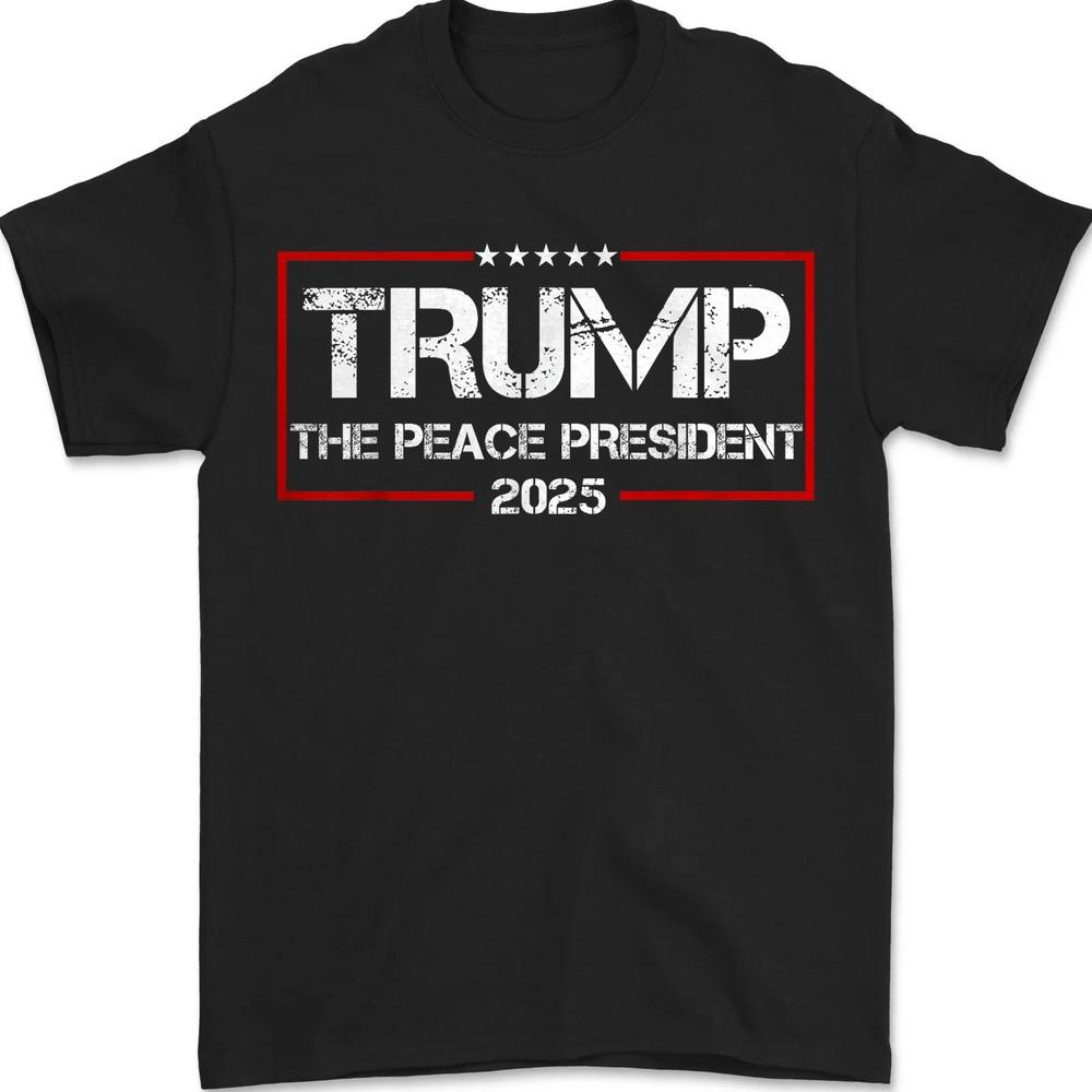 

The Peace Trump 2025 President Funny Men Women Unisex T-Shirt M