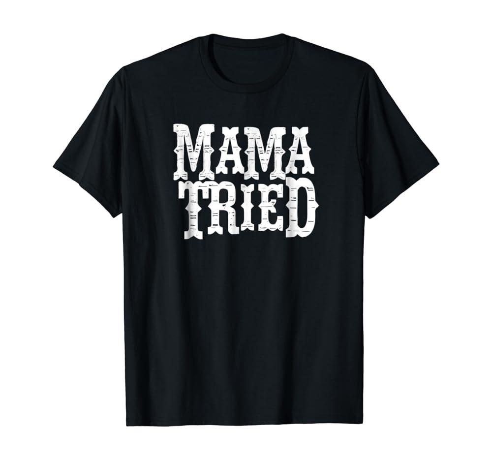 Mama Tried Country Outlaw Music T-Shirts Unisex T-Shirt S