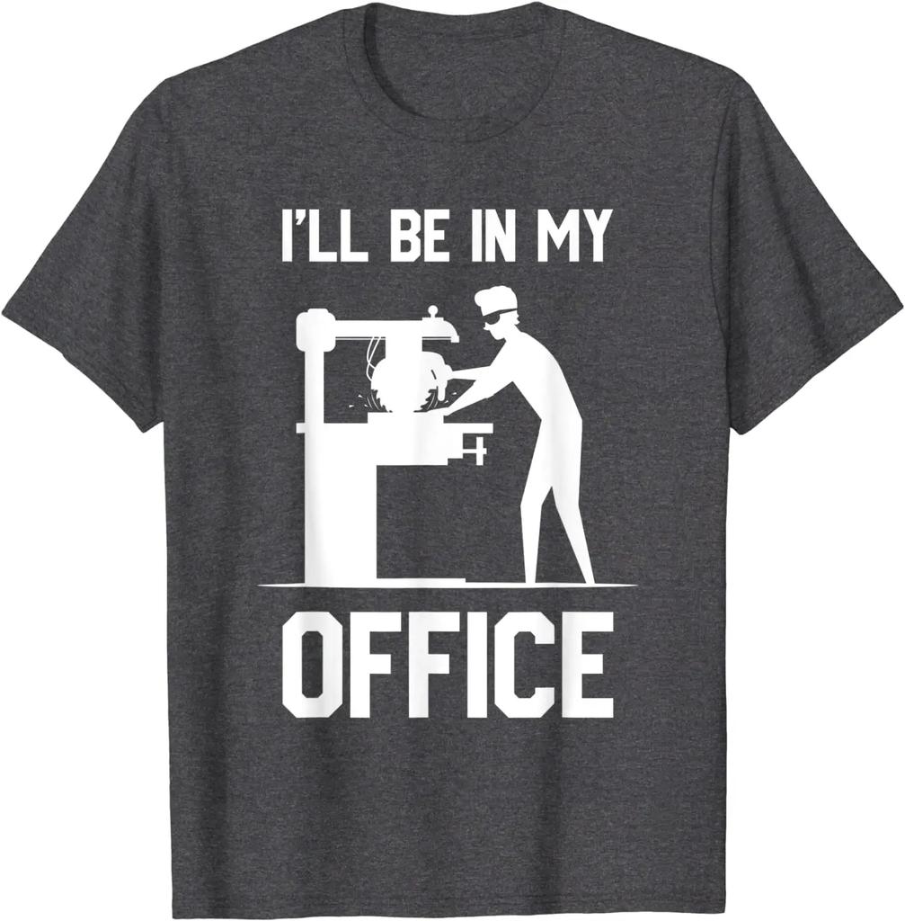 I'll Be In My Office - Funny Woodworking Gift T-Shirt Cotton Customized Tops & Tees Plain Male Top T-shirts Funny
