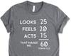 Looks 25 Feels 20 Acts 15 Gifts Shirt, 60th Birthday Gifts, 60th Birthday Shirts, Sixty Years Old Party Gift TShirt