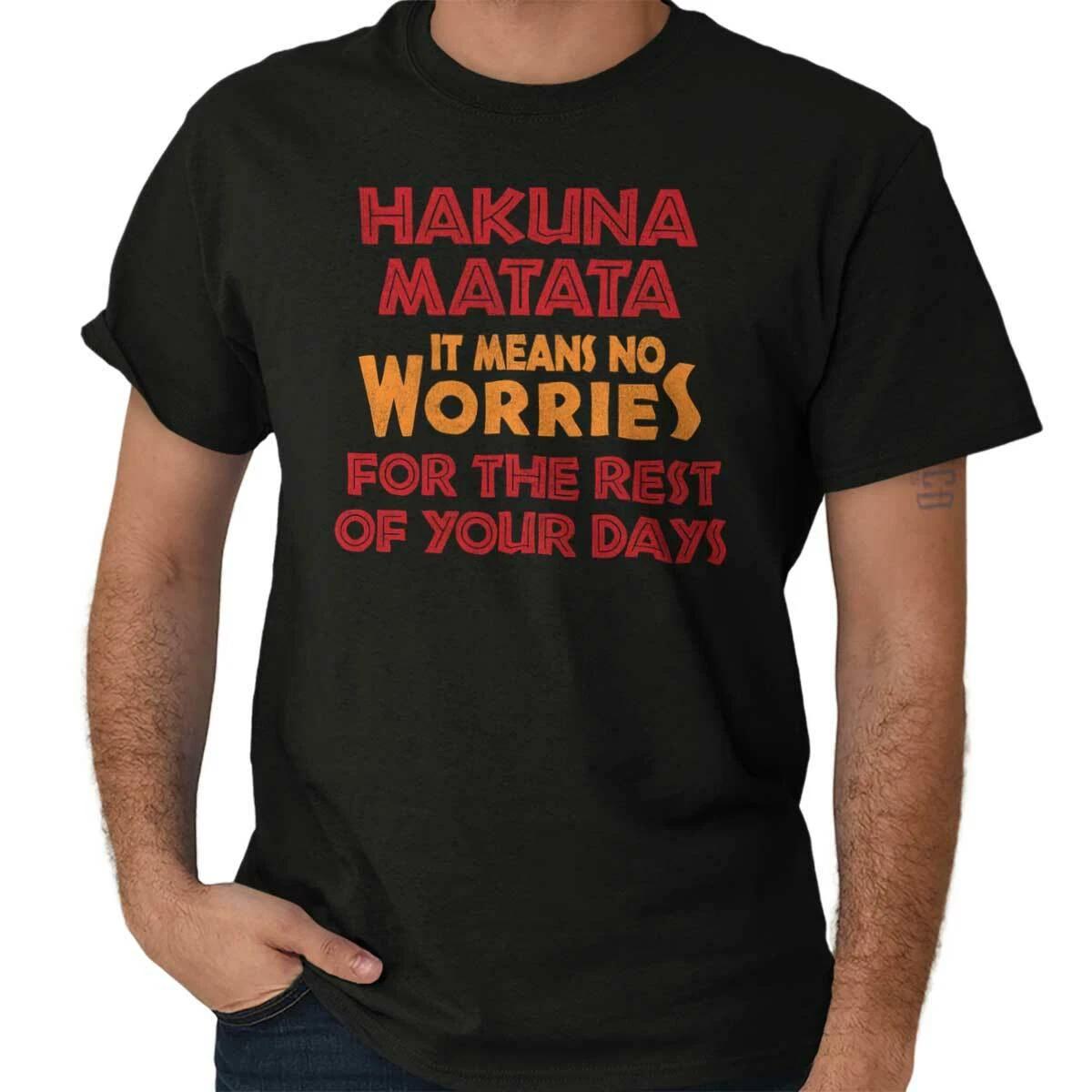 Hakuna No Worries For The Rest Of Your Days Womens or Mens Crewneck T Shirt Tee S