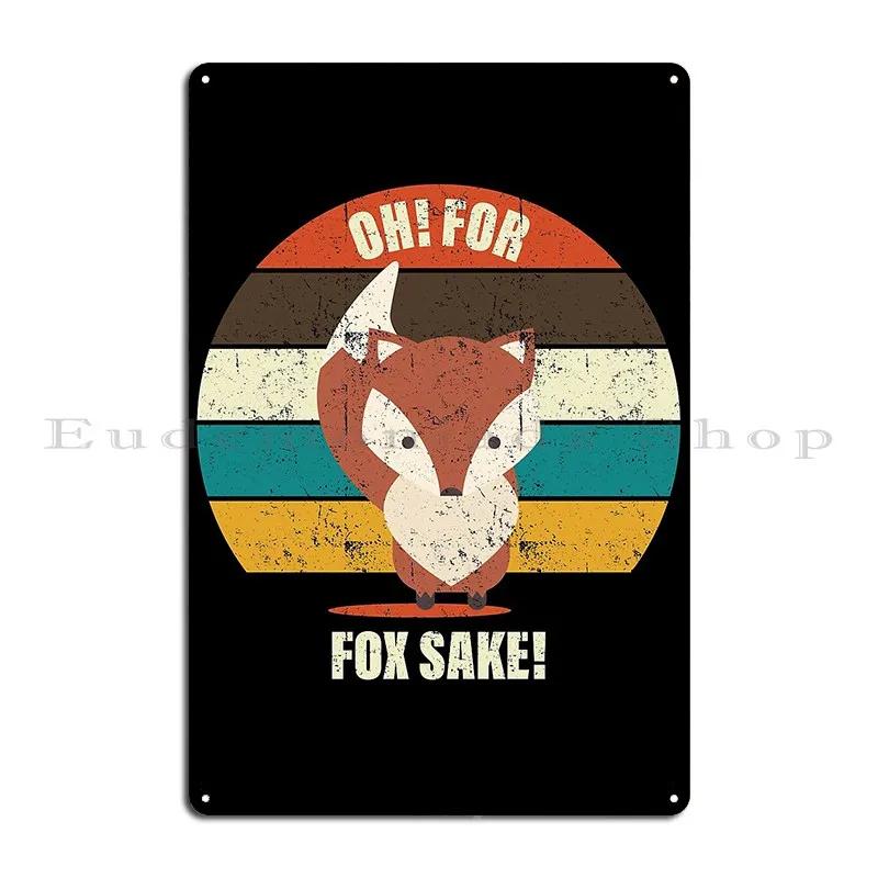 Oh For Fox Sake Funny Gravititees Metal Plaque Poster Print Cinema Pub Cinema Garage Tin Sign Poster