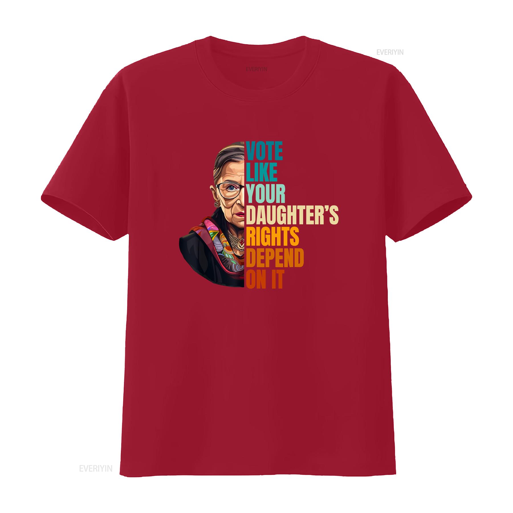 Vote Like Your Daughter s Rights Depend On It RBG Quote T Shirt vintage Washed Versatile Casual Stylish Slightly S