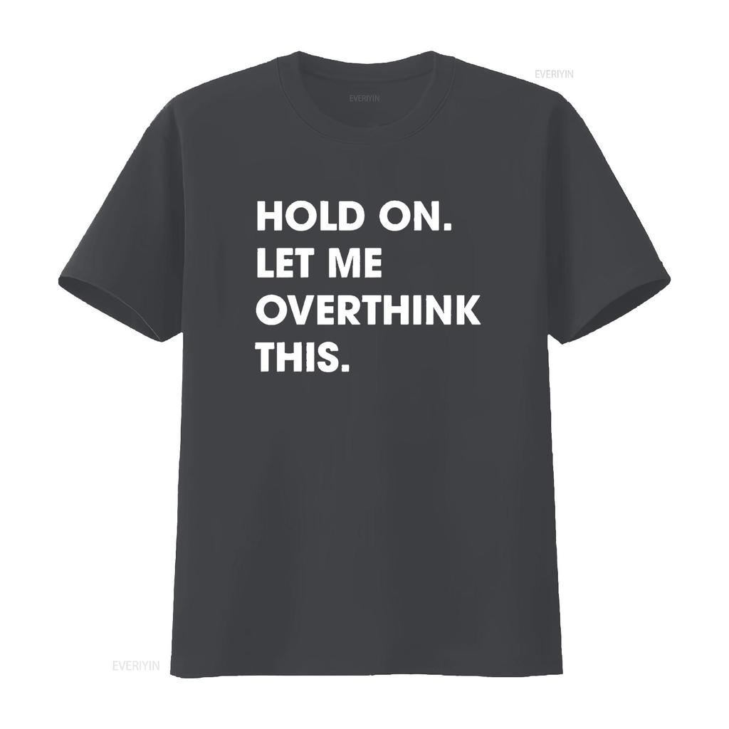 Crazy Dog Men S T Shirt Hold On Let Me Overthink This Funny Sarcastic Novelty Black X Large vintage Washed Breathable