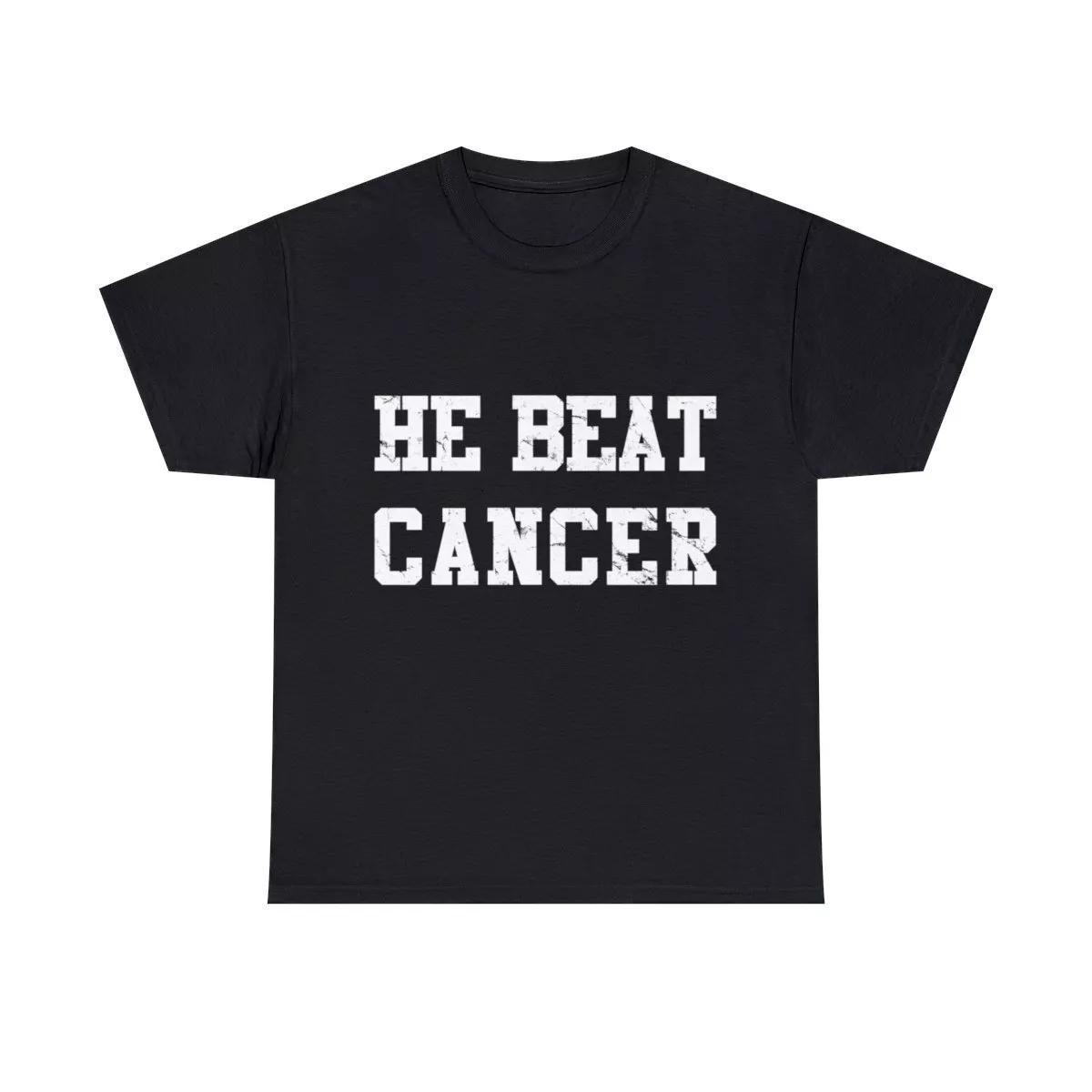 

He Beat Cancer Graphic Tee Shirt, S-5XL M