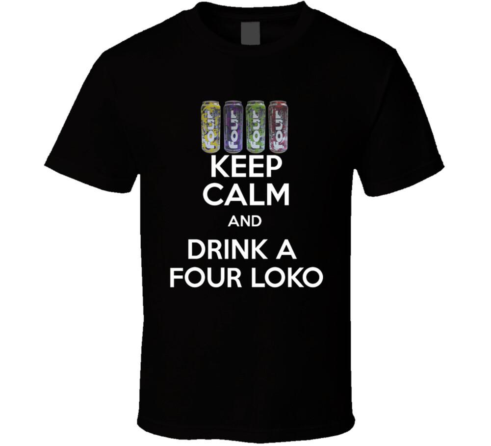 

Awesome Keep Calm And Drink A Four Loko T Shirt Mens Womens Tees Top L