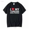 Ik hou van mijn Turkse vriendin T-shirt Heren Vriend Vrienden Verjaardag Kerstmis lange of korte mouwen vintage Gewassen Uitgerekt