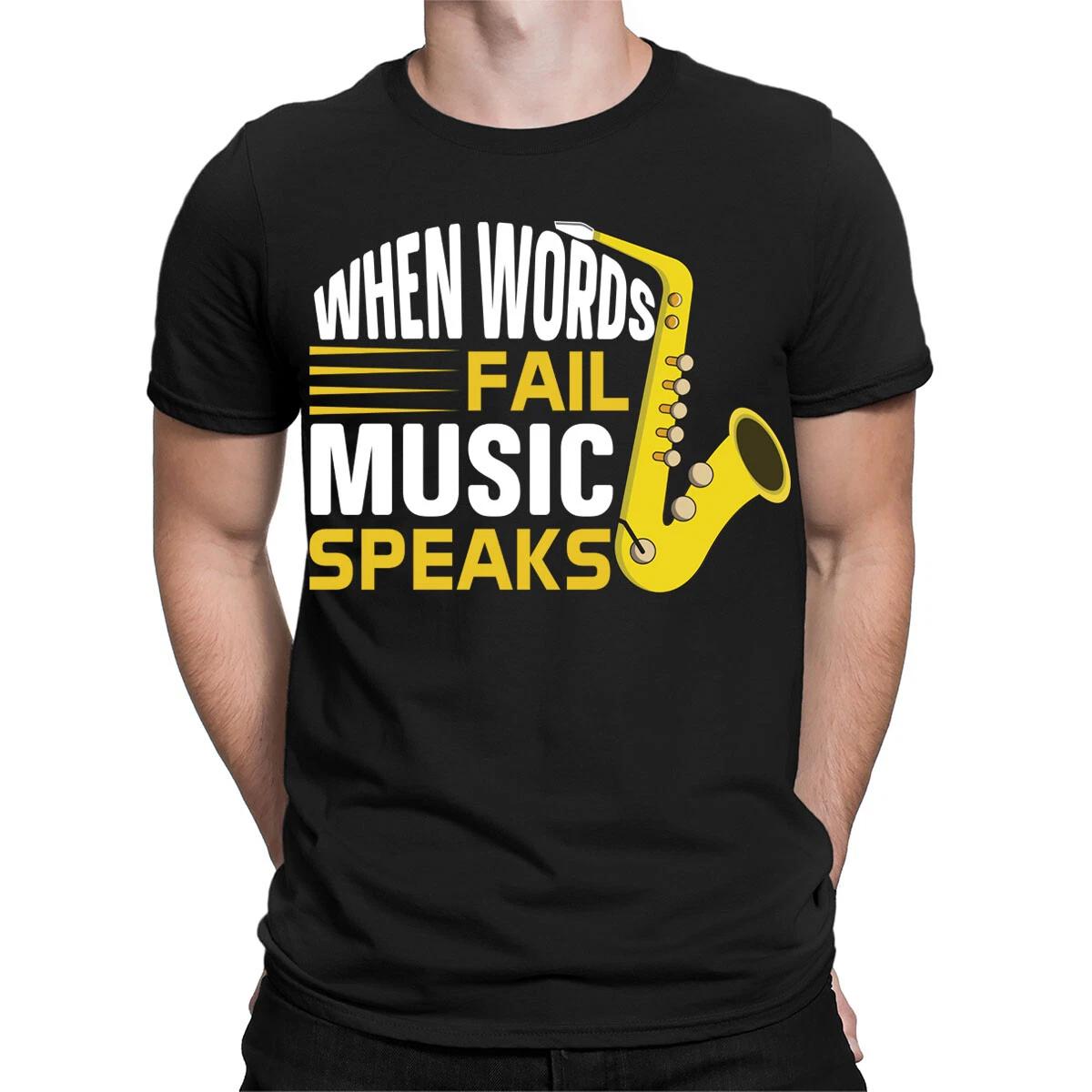 When Words Fail Music Speaks Musical Musicians Gift Mens Womens T-Shirts #TA-89 XXXXL
